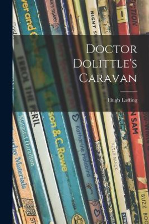 Doctor Dolittle's Caravan by Hugh 1886-1947 Lofting 9781015246607