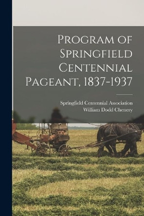 Program of Springfield Centennial Pageant, 1837-1937 by Springfield Centennial Association 9781015249752
