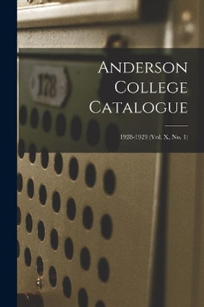 Anderson College Catalogue; 1928-1929 (vol. X, no. 1) by Anonymous 9781015294301