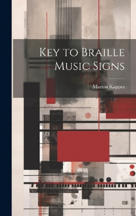 Key to Braille Music Signs by Marion Kappes 9781019359303
