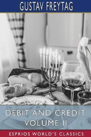 Debit and Credit, Volume II (Esprios Classics) by Gustav Freytag 9781034088455