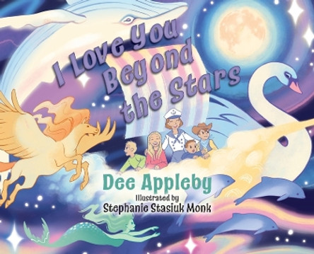 I Love You Beyond the Stars by Dee Appleby 9781039176041