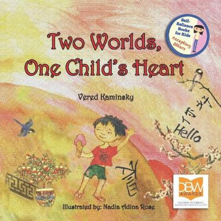 Two Worlds, One Child's Heart: A true and exciting story about two children, two countries and one friendship - Children book by Nadia Adina Rose 9781070163703
