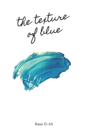 The Texture Of Blue by Rana El-Ali 9781070565040