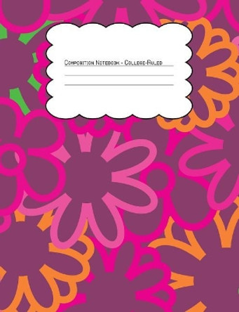 Composition Notebook College Ruled: Hippie Floral Bright Outline Overlap Pattern 3 by Nomad Journals 9781072609032
