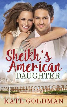 The Sheikh's American Daughter by Kate Goldman 9781070442693