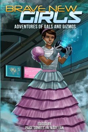 Brave New Girls: Adventures of Gals and Gizmos by Paige Daniels 9781072263166