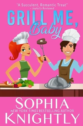 Grill Me, Baby by Sophia Knightly 9781072316589
