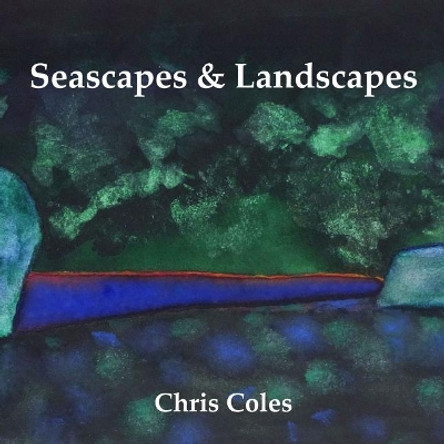 Seascapes & Landscapes by Chris Coles 9781072326397