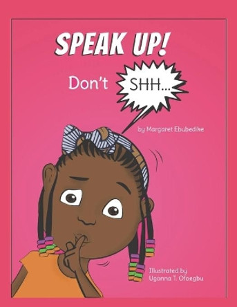 Speak Up! Don't Shh... by Margaret Ebubedike 9781072773597