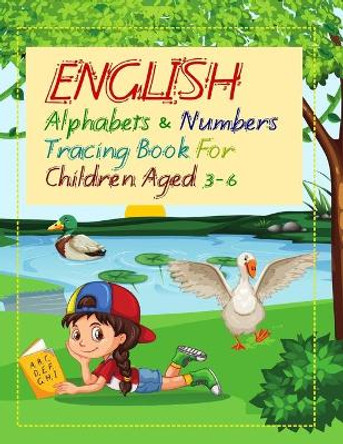 English Alphabets and Numbers Tracing Book for Children Aged 3 - 6: A cute book for your little kid/child (Age 3+) to help him/her learn the alphabets and numbers faster. by Vivedx Kids Books 9781073082896