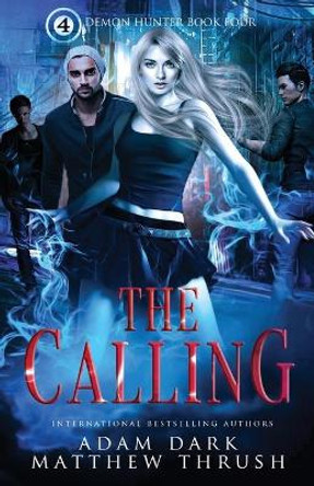 The Calling: Demon Hunter Book 4 by Matthew Thrush 9781073092192