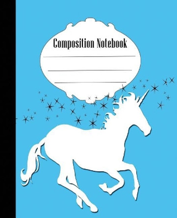 Composition Notebook: Fun Unicorn Composition Notebook Wide Ruled 7.5 x 9.25 in, 100 pages book for kids, teens, school, students and gifts by Quick Creative 9781073113934