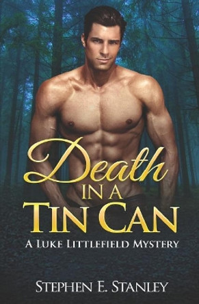 Death in a Tin Can: A Luke Littlefield Mystery by Stephen E Stanley 9781075896071