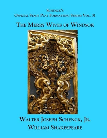 Schenck's Official Stage Play Formatting Series: Vol. 31 - The Merry Wives of Windsor by William Shakespeare 9781075919398