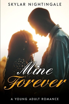 Mine Forever: A Young Adult Romance by Skylar Nightingale 9781076210616