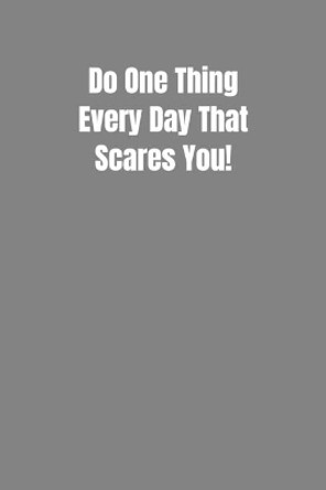 Do One Thing Every Day That Scares You! by Billy Woll 9781073866366