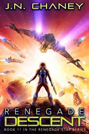 Renegade Descent: An Intergalactic Space Opera Adventure by J N Chaney 9781074224738