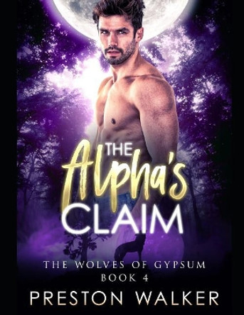 The Alpha's Claim by Preston Walker 9781074250324