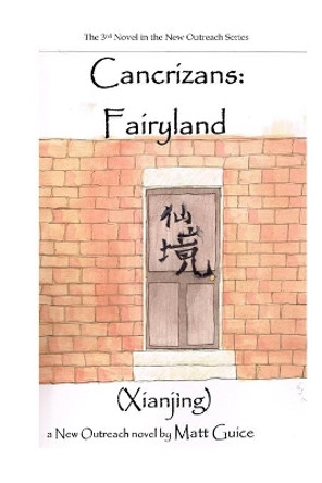 Cancrizans: Fairyland (Xianjing): A New Outreach Novel by Matt Guice 9781074287948