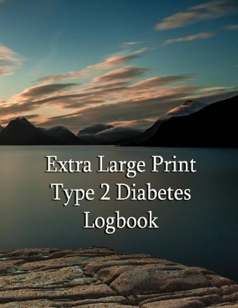 Extra Large Print Type 2 Diabetes Logbook: Keep control of your diabetes by Chris Fairweather 9781073416905