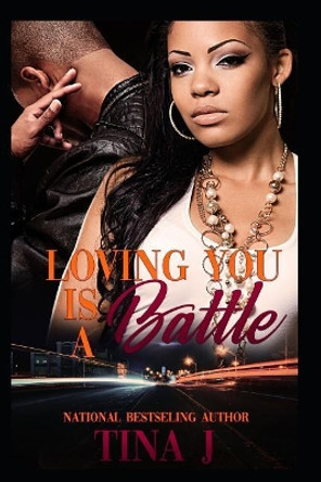 Loving You Is A Battle by Tina J 9781073532735