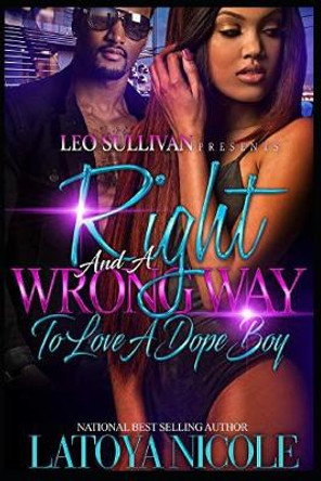 Right and a Wrong Way to Love a Dopeboy by Latoya Nicole 9781073639946