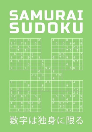 Samurai Sudoku: 750 Hard Puzzles Overlapping Into 150 Samurai Style Puzzle Book With Solutions At The Back Entertaining Game To Keep Your Brain Active by Mr Samurai 9781074090159