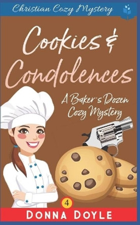 Cookies and Condolences: Christian Cozy Mystery by Donna Doyle 9781074495046