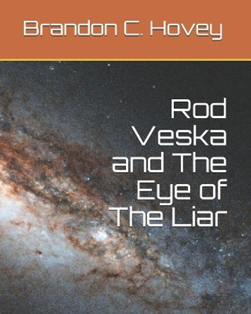 Rod Veska and The Eye of The Liar by Brandon C Hovey 9781074633790