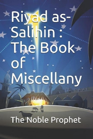 Riyad as-Salihin: The Book of Miscellany:               by The Noble Prophet 9781074793746