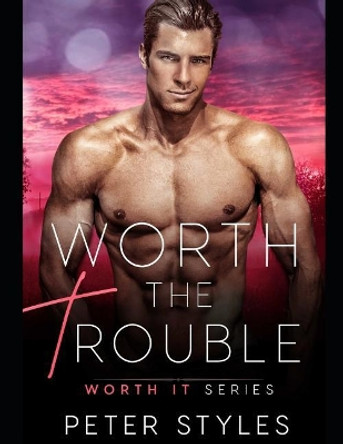 Worth The Trouble by Peter Styles 9781075638268
