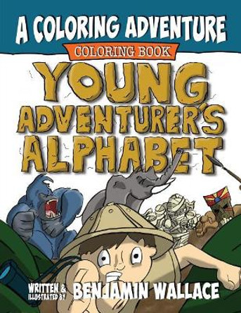 Young Adventurer's Alphabet: A Coloring Adventure Coloring Book by Benjamin Wallace 9781075839849