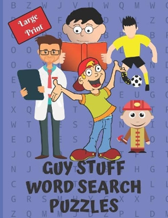 Guy Stuff Word Search Puzzle Book: Give your brain a workout with these 40 word search puzzles, 20 word scrambles and 20 sudokus as a bonus. Great gift idea also. by Neaterstuff Publishing 9781075629594