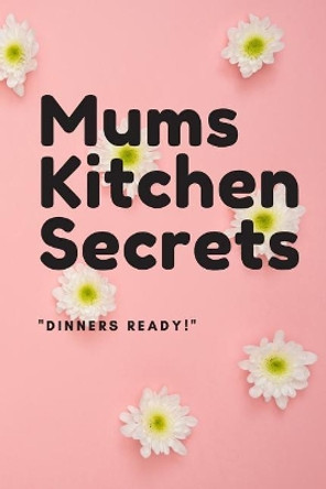 Mums Kitchen Secrets by Duke Sasuke 9781076150806