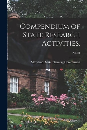 Compendium of State Research Activities.; No. 54 by Maryland State Planning Commission 9781013743511