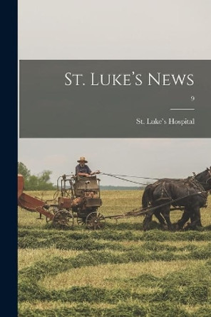 St. Luke's News; 9 by Ill ) St Luke's Hospital (Chicago 9781013745072