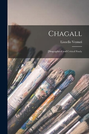 Chagall: [biographical and Critical Study by Lionello 1885-1961 Venturi 9781013807732