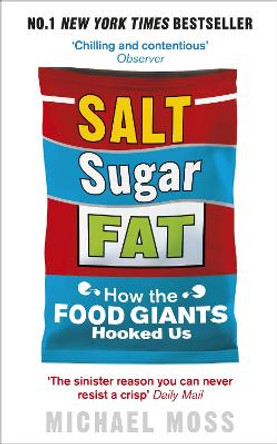 Salt, Sugar, Fat: How the Food Giants Hooked Us by Michael Moss