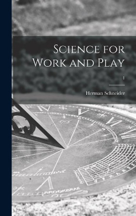 Science for Work and Play; 1 by Herman 1905- Schneider 9781014327956