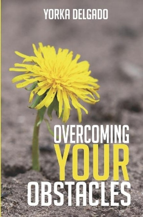 Overcoming Your Obstacles by Yorka Delgado 9781089329565