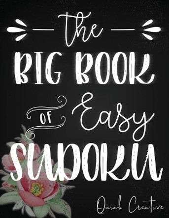 The Big Book of Easy Sudoku: Great Large Puzzle Book featuring 330 Sudoku Puzzles with Solutions, Floral Edition, Great Gift for Adults, Teens or Kids by Quick Creative 9781089590415