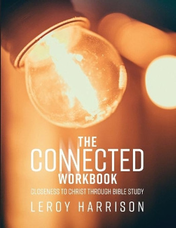 The Connected Workbook by Leroy Harrison 9781077321625
