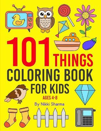 101 Things: Coloring Book for Kids ages 4-8 by Sachin Sachdeva 9781077399624