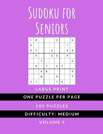 Sudoku For Seniors: (Vol. 5) MEDIUM DIFFICULTY - Large Print - One Puzzle Per Page Sudoku Puzzlebook - Ideal For Kids Adults and Seniors (All Ages) by Hmdpuzzles Publications 9781077930414