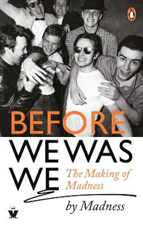 Before We Was We: The Making of Madness by Madness by Madness