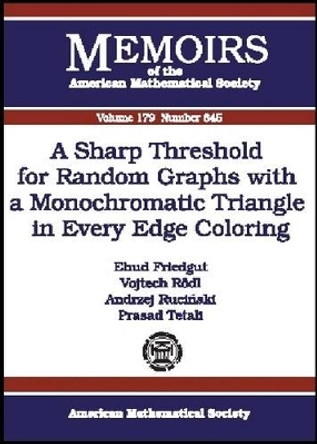 A Sharp Threshold for Random Graphs with a Monochromatic Triangle in Every Edge Coloring by Ehud Friedgut 9780821838259