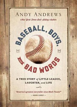 Baseball, Boys, and Bad Words by Andy Andrews 9781404183728