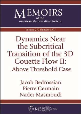 Dynamics Near the Subcritical Transition of the 3D Couette Flow II: Above Threshold Case by Jacob Bedrossian 9781470472252