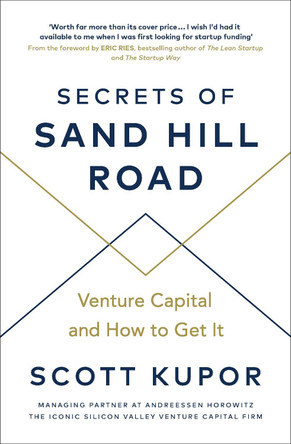 Secrets of Sand Hill Road: Venture Capital-and How to Get It Scott Kupor 9780753553961